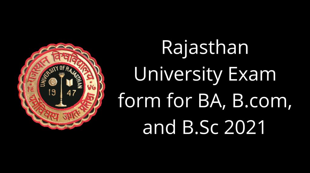 Rajasthan University Exam form for BA, B.com, and B.Sc 2021